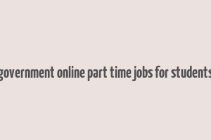 government online part time jobs for students