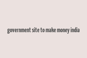 government site to make money india