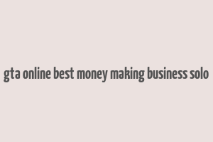 gta online best money making business solo