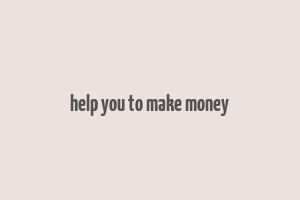 help you to make money