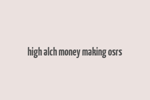 high alch money making osrs