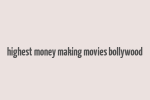 highest money making movies bollywood