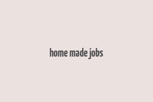 home made jobs