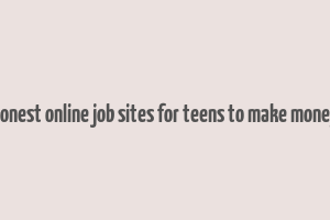 honest online job sites for teens to make money