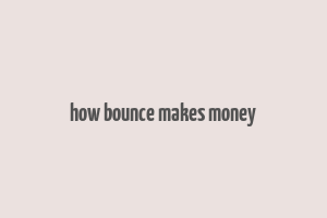 how bounce makes money