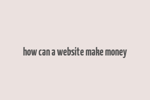 how can a website make money