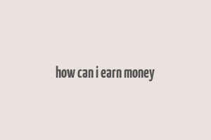 how can i earn money