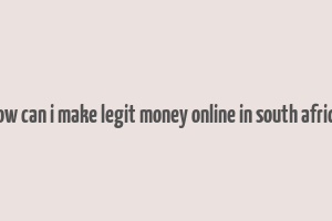 how can i make legit money online in south africa