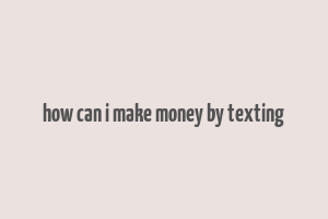 how can i make money by texting