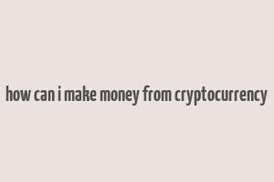 how can i make money from cryptocurrency