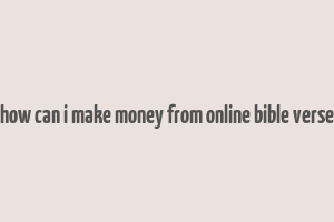 how can i make money from online bible verse