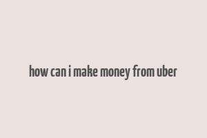 how can i make money from uber