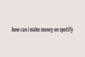 how can i make money on spotify