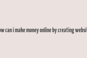 how can i make money online by creating website