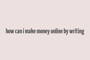 how can i make money online by writing