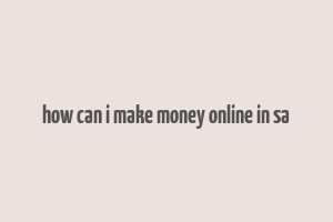 how can i make money online in sa