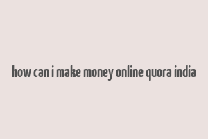 how can i make money online quora india