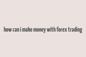 how can i make money with forex trading