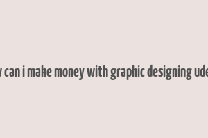 how can i make money with graphic designing udemy