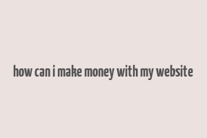 how can i make money with my website