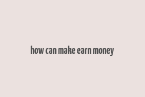 how can make earn money