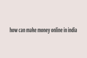 how can make money online in india