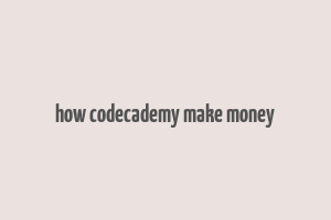 how codecademy make money