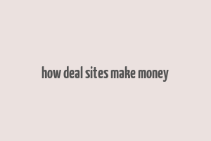 how deal sites make money