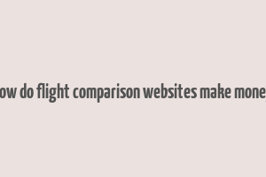 how do flight comparison websites make money