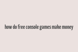 how do free console games make money