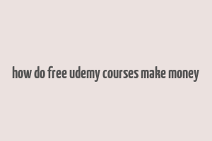 how do free udemy courses make money