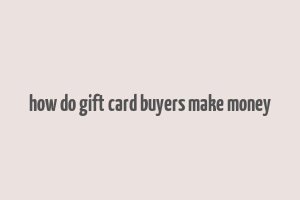 how do gift card buyers make money