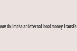 how do i make an international money transfer