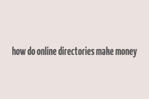 how do online directories make money