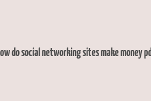 how do social networking sites make money pdf