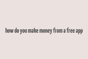 how do you make money from a free app