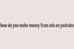 how do you make money from ads on youtube