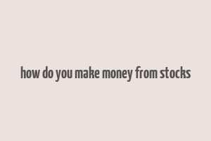 how do you make money from stocks