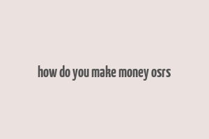 how do you make money osrs