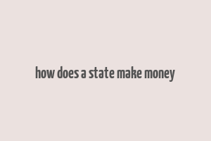 how does a state make money