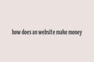 how does an website make money