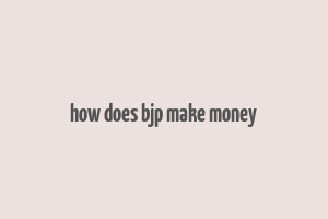 how does bjp make money