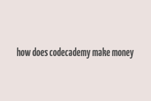 how does codecademy make money