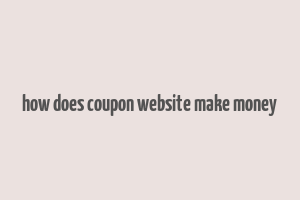 how does coupon website make money