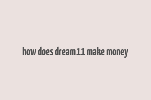 how does dream11 make money