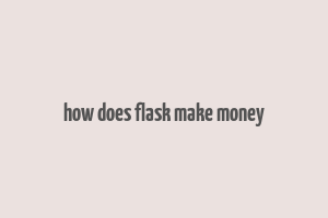 how does flask make money