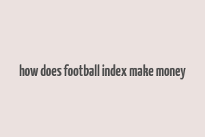 how does football index make money