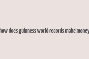 how does guinness world records make money