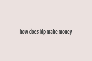 how does idp make money