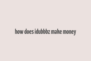 how does idubbbz make money